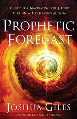 9780800762650 Prophetic Forecast : Insights For Navigating The Future To Align With Heave