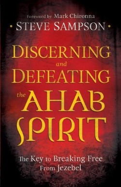 9780800794941 Discerning And Defeating The Ahab Spirit (Reprinted)
