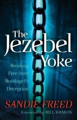 9780800795252 Jezebel Yoke : Breaking Free From Bondage And Deception (Reprinted)