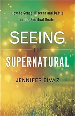 9780800798543 Seeing The Supernatural (Reprinted)