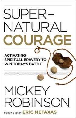 9780800799595 Supernatural Courage : Activating Spiritual Bravery To Win Today's Battle