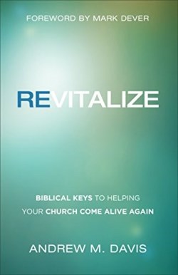 9780801007507 Revitalize : Biblical Keys To Helping Your Church Come Alive Again (Reprinted)