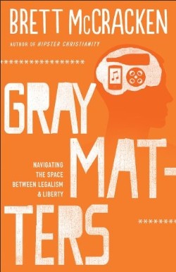 9780801014741 Gray Matters : Navigating The Space Between Legalism And Liberty