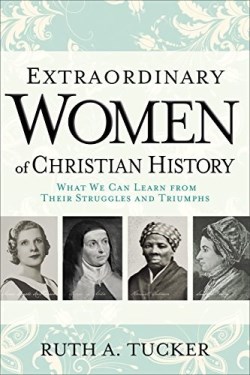 9780801016721 Extraordinary Women Of Christian History