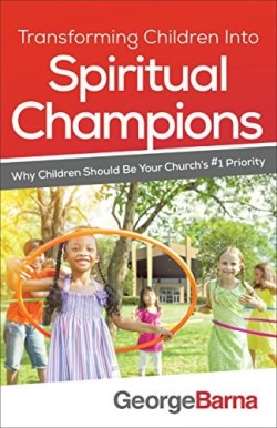 9780801018794 Transforming Children Into Spiritual Champions (Reprinted)