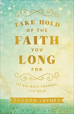 9780801018855 Take Hold Of The Faith You Long For (Reprinted)