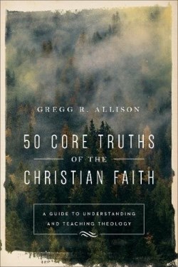 9780801019128 50 Core Truths Of The Christian Faith (Reprinted)