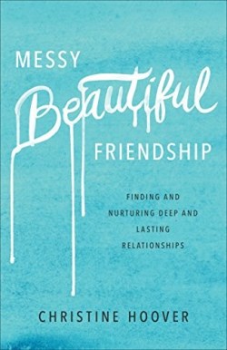9780801019371 Messy Beautiful Friendship (Reprinted)