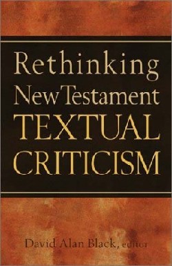 9780801022807 Rethinking New Testament Textual Criticism