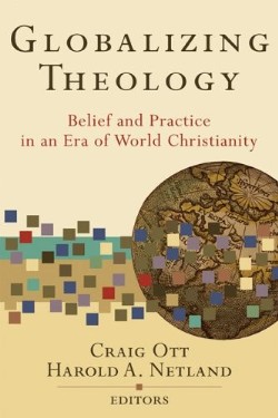 9780801031120 Globalizing Theology : Belief And Practice In An Era Of World Christianity (Repr