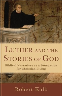 9780801038914 Luther And The Stories Of God