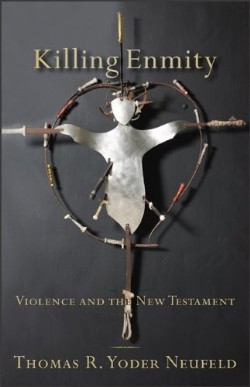 9780801039010 Killing Enmity : Violence And The New Testament