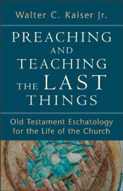 9780801039270 Preaching And Teaching The Last Things