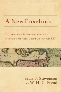 9780801039713 New Eusebius : Documents Illustrating The History Of The Church To AD 337