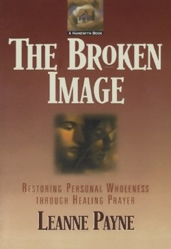9780801053344 Broken Image : Restoring Personal Wholeness Through Healing Prayer (Reprinted)
