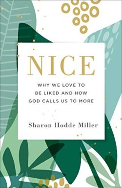 9780801075247 Nice : Why We Love To Be Liked And How God Calls Us To More