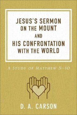 9780801093654 Jesuss Sermon On The Mount And His Confrontation With The World