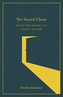 9780801093722 Sacred Chase : Moving From Proximity To Intimacy With God