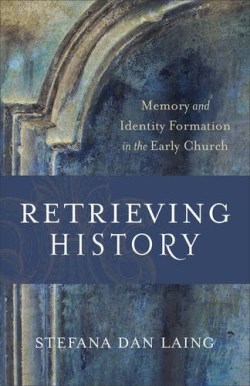 9780801096433 Retrieving History : Memory And Identity Formation In The Early Church