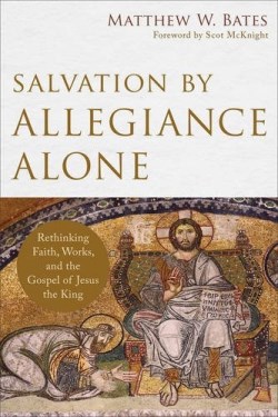 9780801097973 Salvation By Allegiance Alone (Reprinted)