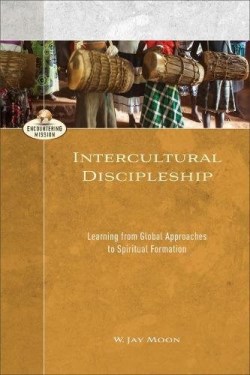9780801098499 Intercultural Discipleship : Learning From Global Approaches To Spiritual F