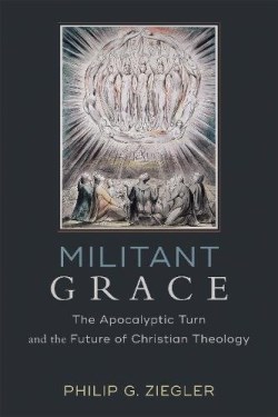 9780801098536 Militant Grace : Apocalyptic Turn And The Future Of Christian Theology