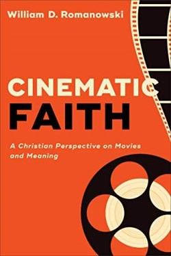 9780801098659 Cinematic Faith : A Christian Perspective On Movies And Meaning