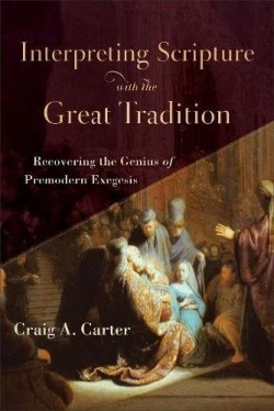 9780801098727 Interpreting Scripture With The Great Tradition