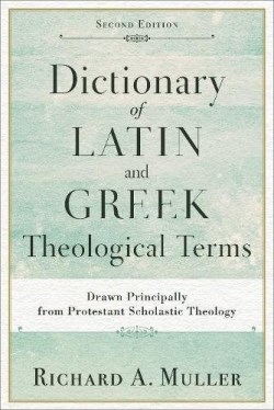 9780801098864 Dictionary Of Latin And Greek Theological Terms