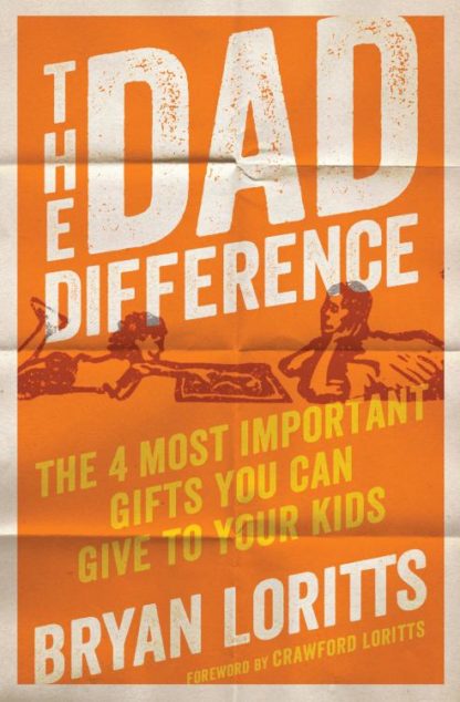 9780802419620 Dad Difference : The 4 Most Important Gifts You Can Give To Your Kids