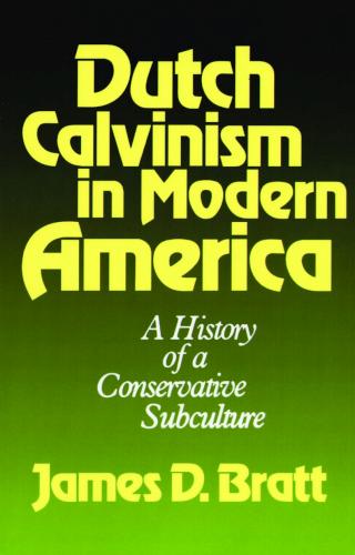 9780802800091 Dutch Calvinism In Modern America A Print On Demand Title