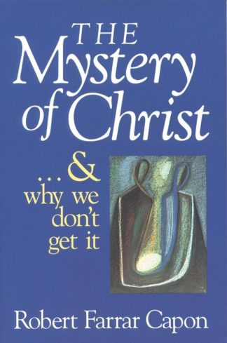 9780802801210 Mystery Of Christ And Why We Dont Get It