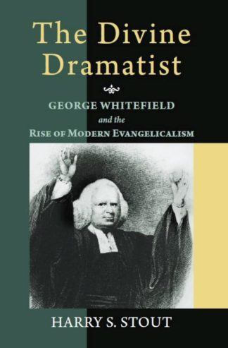 9780802801548 Divine Dramatist : George Whitefield And The Rise Of Modern Evangelism
