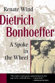 9780802806321 Dietrich Bonhoeffer : A Spoke In The Wheel