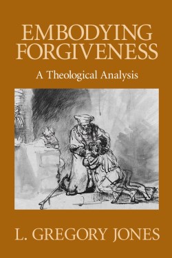 9780802808615 Embodying Forgiveness : A Theological Analysis