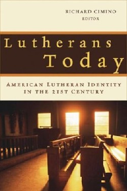 9780802813657 Lutherans Today : American Lutheran Identity In The Twenty First Century