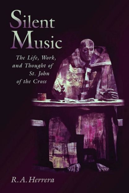 9780802824950 Silent Music : The Life Work And Thought Of Saint John Of The Cross