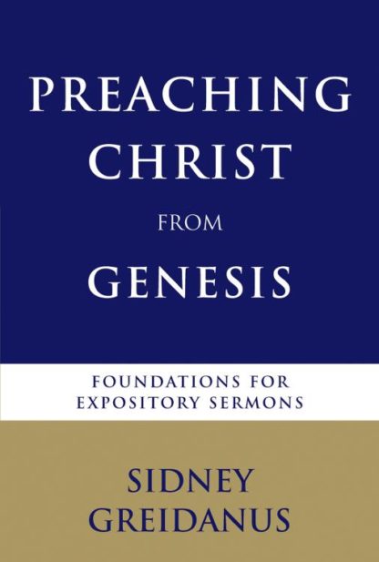 9780802825865 Preaching Christ From The Genesis A Print On Demand Title