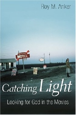 9780802827951 Catching Light : Looking For God In The Movies