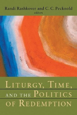 9780802830524 Liturgy Time And The Politics Of Redemption