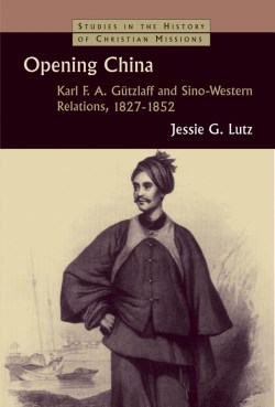 9780802831804 Opening China : Karl F A Gutzlaff And Sino Western Relations 1827-1852