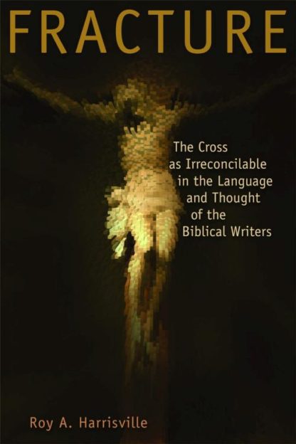 9780802833082 Fracture : The Cross As Irreconcilable In The Language And Thought Of The B