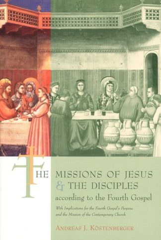 9780802842558 Missions Of Jesus And The Disciples According To The Fourth Gospel A Print