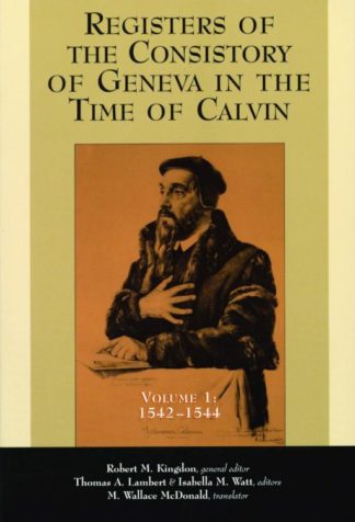 9780802846181 Registers Of The Consistory Of Geneva At The Time Of Calvin Volume 1 A Prin