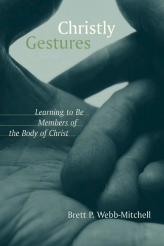 9780802849373 Christly Gestures : Learning To Be Members Of The Body Of Christ