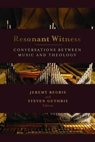 9780802862778 Resonant Witness : Conversations Between Music And Theology