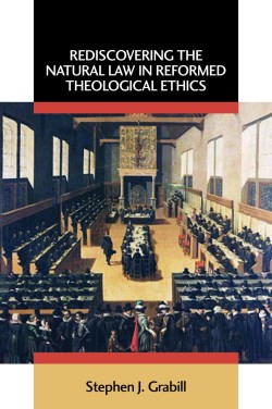 9780802863133 Rediscovering The Natural Law In Reformed Theological Ethics