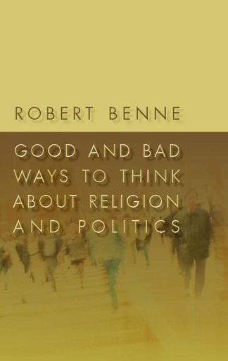 9780802863645 Good And Bad Ways To Think About Religion And Politics