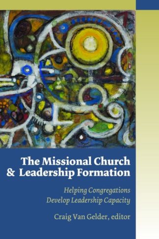 9780802864932 Missional Church And Leadership Formation