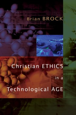 9780802865175 Christian Ethics In A Technological Age
